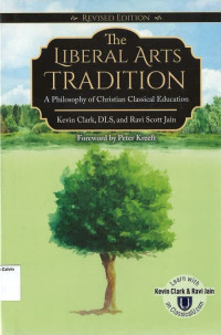 Liberal Arts Tradition, The: A Philosophy of Christian Classical Education