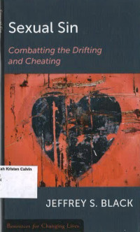 Sexual Sin: Combatting the Drifting and Cheating: Resources for Changing Lives