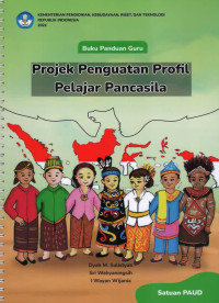 Projek Penguatan Profil Pelajar Pancasila: Buku Panduan Guru: untuk Satuan PAUD