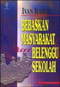 Bebaskan Masyarakat dari Belenggu Sekolah