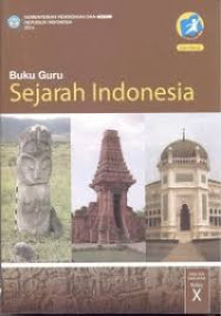 Buku Guru: Sejarah Indonesia SMA X: Kurikulum 2013: Edisi Revisi
