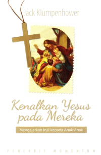 Kenalkan Yesus pada Mereka: Mengabarkan Injil Kepada Anak-Anak