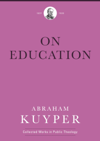 On Education (Abraham Kuyper Collected Works in Public Theology)