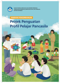 Panduan Pengembangan Projek Penguatan Profil Pelajar Pancasila