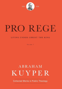 Pro Rege: Living Under Christ`s Kingship Volume 1