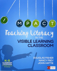 Teaching Literacy in the Visible Learning Classroom Grades K-5
