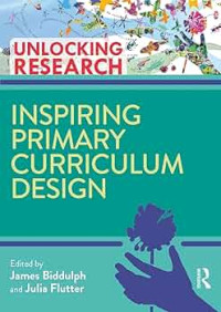 Unlocking Research: Inspiring Primary Curriculum Design